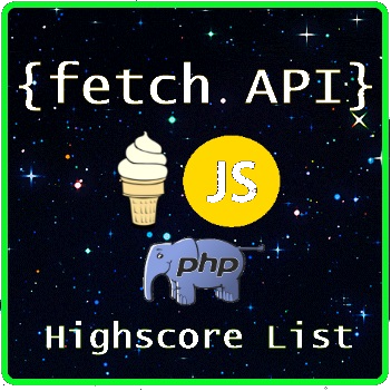 Use fetch API, JavaScript, PHP, and JSON to create a high score list!